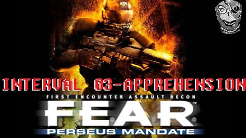 [Interval 03 - Apprehension] F.E.A.R. Perseus Mandate