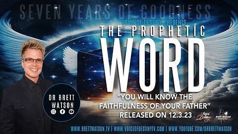 The Prophetic Word with Dr. Brett Watson - "You Will Know the Faithfulness of Your Father!" 12.4.23