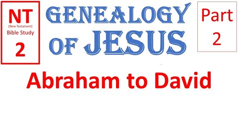 NT Bible Study 2: Genealogy of Jesus (Abraham to David)