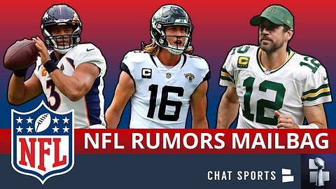 NFL Rumors Mailbag On Aaron Rodgers vs. Jordan Love + Russell Wilson Trade?