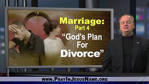 Marriage, Part 4: God's Plan for Divorce