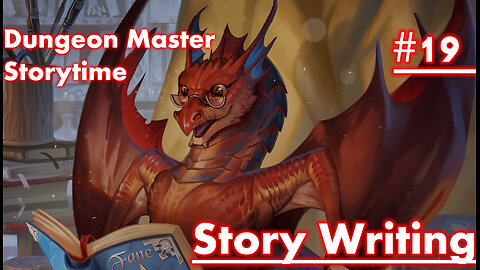 Dungeon Master Storytime - Session 19 - Story Writing