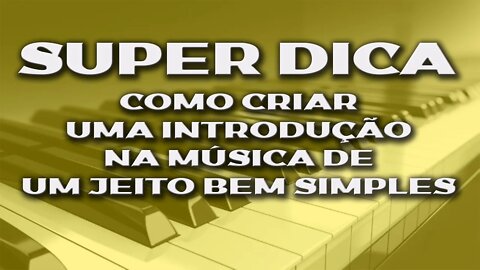 SUPER DICA: COMO CRIAR INTRODUÇÃO EM UMA MÚSICA DE UM JEITO BEM SIMPLES