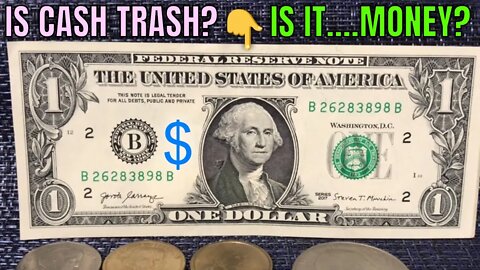 Is Cash TRASH? Is The Dollar....MONEY?