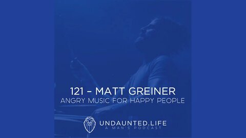 121 - MATT GREINER | Angry Music for Happy People