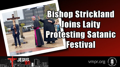 11 Nov 22, Jesus 911: Bishop Strickland Joins Laity Protesting Satanic Festival