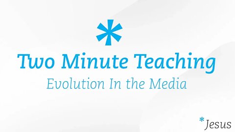 TMT33 | Evolution In the Media | Two Minute Teaching | Reasons for Hope