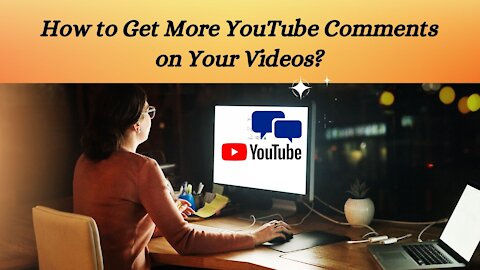 How to Get More YouTube Comments on Your Videos?