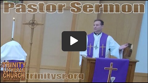 2023 03 05 March 5th Pastor Sermon Trinity Lutheran Sauk Rapids MN