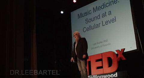 Music Medicine： Sound At A Cellular Level ｜ Dr. Lee Bartel ｜ TEDxCollingwood