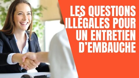 Les questions illégales pour un entretien d’embauche