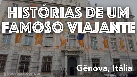 🇮🇹 HISTÓRIAS DE UM FAMOSOS VIAJANTE - Gênova, Itália | GoEuropa