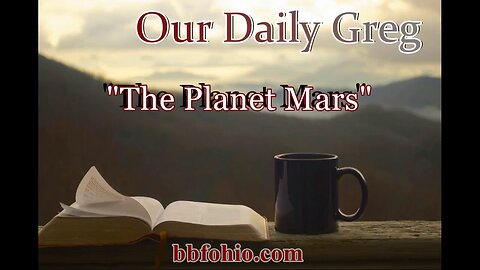 062 The Planet Mars (Evidence For God) Our Daily Greg