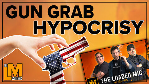 GUN GRAB HYPOCRISY | The Loaded Mic | EP122