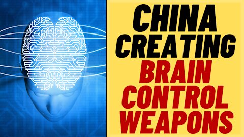 China Developing Brain Control Weapons And Other Horrors?