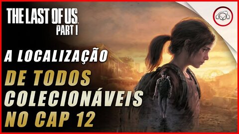 The last of us Parte 1 PS5, A localização de todos os colecionáveis no Cap 12 | super dica