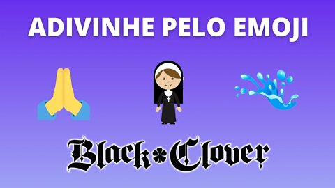 Adivinhe o Personagem Pelo Emoji de Black Clover - 20 Personagens de Black Clover