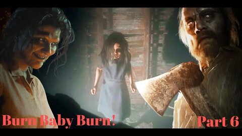 Burn Baby Burn! Resident Evil 7 Part 6