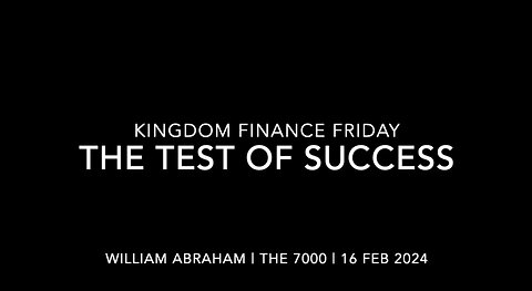 Kingdom Finance Friday The Test of Success 16 Feb 2024