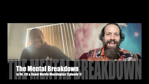 The Mental Breakdown w/Dr. CD & Guest Melvin Washington