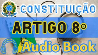 Artigo 8 DA CONSTITUIÇÃO FEDERAL - Audiobook e Lyric Video Atualizados 2022 CF 88