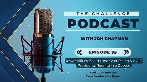 Ep. 35 - Iowa Utilities Board Land Over-Reach & 2 Old Presidents Reunite in a Debate