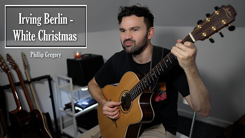 Irving Berlin - White Christmas - Fingerstyle Guitar - Phillip Gregory