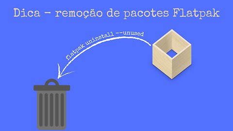 Dica - remoção de pacotes Flatpak