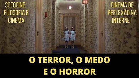 O TERROR, O MEDO E O HORROR | SOFOCINE: FILOSOFIA E CINEMA