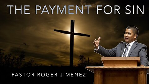 【 The Payment For Sin 】 Pastor Roger Jimenez | KJV Baptist Preaching