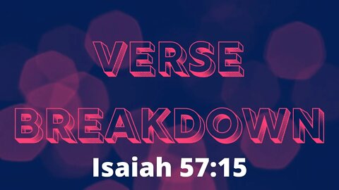 Isaiah 57:15 - Verse Breakdown #199 | Ewaenruwa Nomaren