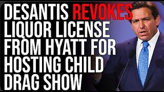 Ron DeSantis REVOKES Liquor License From Hyatt For Hosting Child Drag Show