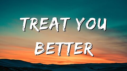 Shawn Mendes - Treat You Better (Lyrics)