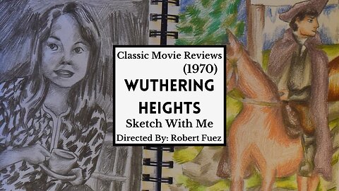 Wuthering Heights (1970) Period Drama, Mystery Ep. 11: Sketch with Me I MaeLeaf