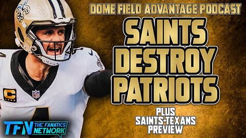 Saints Destroy Patriots 34-0 + Texans Preview | Dome Field Advantage Podcast - #nfl #football #live