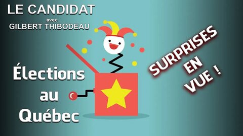 LE CANDIDAT 06/09/2022 - ÉLECTIONS AU QC / SURPRISES EN VUE !