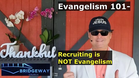 Evangelism 101- Recruiting People to Church is NOT Evangelism