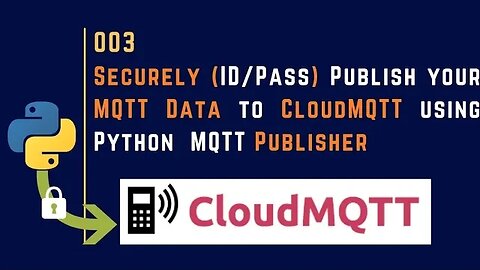 003 | Securely Publish your MQTT Data to CloudMQTT using Python | MQTT |