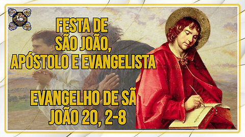 Comentários ao Evangelho da Festa de São João Evangelista, Jo 20, 2-8