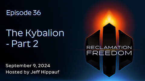 Reclamation Freedom #36: The Kybalion - Part 2