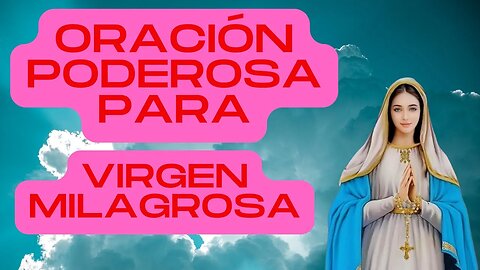 Oración poderosa a la Virgen Milagrosa para casos desesperados