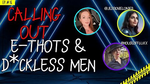 Ep. 15 WaifuCast Friday: Calling Out E-Thots & D*ckless Men!