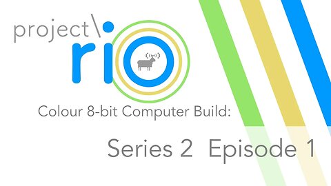 Project Rio S2-EP1 Building a real #8bit colour computer