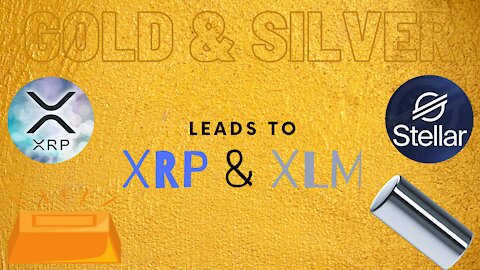 Gold & Silver Leads to XRP & XLM