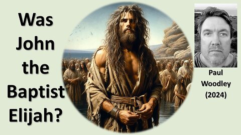 Was John the Baptist Elijah? - Malachi 3 & 4