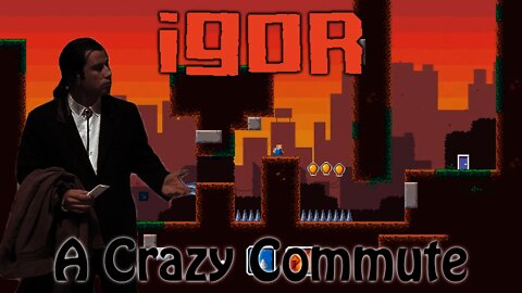 Igor - A Crazy Commute