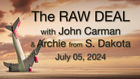 The Raw Deal (5 July 2024) with co-host John Carman and special guest Archie from South Dakota (1)