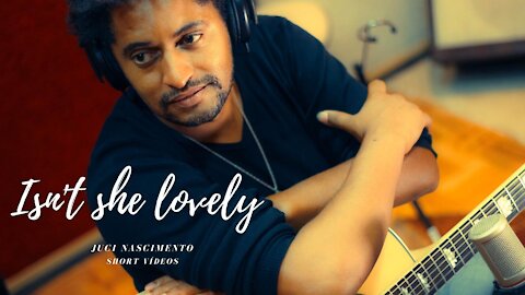 Isn't she lovely - Stevie Wonder (Juci Nascimento acoustic cover)