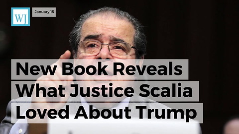 New Book Reveals What Justice Scalia Loved About Trump