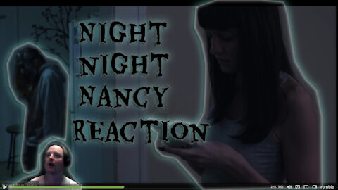 my reaction to NIGHT NIGHT NANCY Short Horror Film july 11 2021